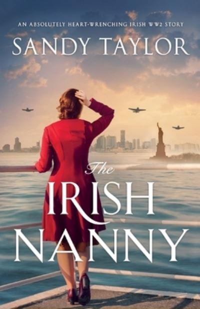 Cover for Sandy Taylor · The Irish Nanny: An absolutely heart-wrenching Irish WW2 story (Paperback Book) (2021)