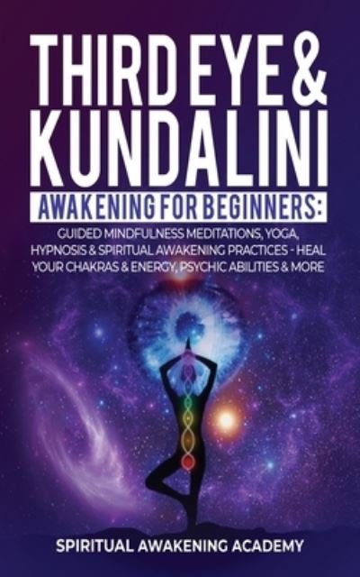 Cover for Spiritual Awakening Academy · Third Eye &amp; Kundalini Awakening for Beginners (Paperback Book) (2021)