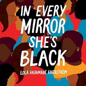 Cover for Lola Akinmade Akerstrom · In Every Mirror She's Black (Audiobook (CD)) [Unabridged edition] (2021)