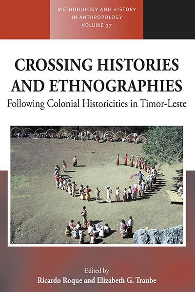 Cover for Crossing Histories and Ethnographies: Following Colonial Historicities in Timor-Leste - Methodology &amp; History in Anthropology (Paperback Book) (2023)