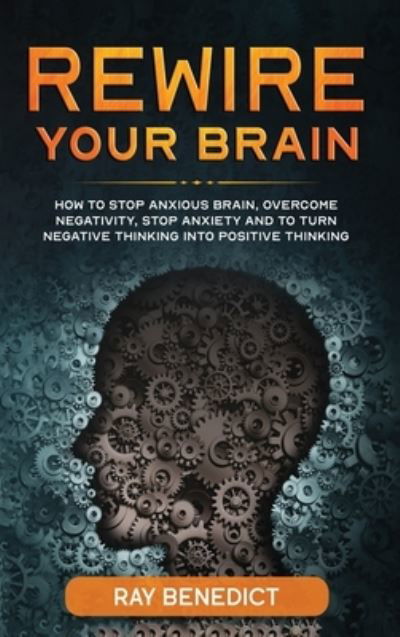 Cover for Ray Benedict · Rewire Your Brain (Hardcover Book) (2020)