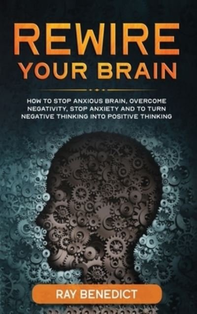 Cover for Ray Benedict · Rewire Your Brain (Hardcover bog) (2020)