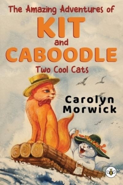 Cover for Carolyn Morwick · The Amazing Adventures of Kit and Caboodle: Two Cool Cats (Paperback Book) (2023)
