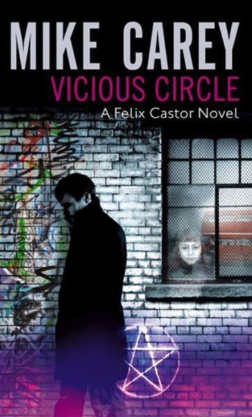 Cover for Mike Carey · Vicious Circle: A Felix Castor Novel, vol 2 - Felix Castor Novel (Pocketbok) (2006)