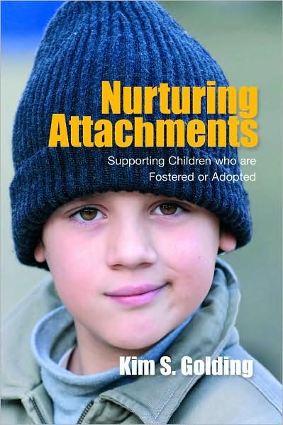 Nurturing Attachments: Supporting Children who are Fostered or Adopted - Kim S. Golding - Boeken - Jessica Kingsley Publishers - 9781843106142 - 15 december 2007