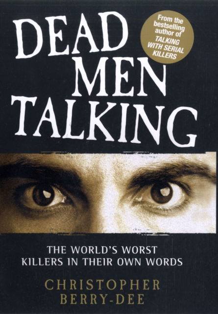 Cover for Christopher Berry-Dee · Dead Men Talking: The World's Worst Killers in Their Own Words (Pocketbok) (2009)