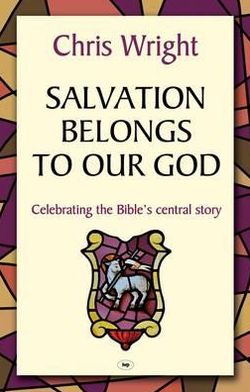 Cover for Chris Wright · Salvation Belongs to Our God: Celebrating The Bible'S Central Story (Paperback Book) [Reissue edition] (2011)