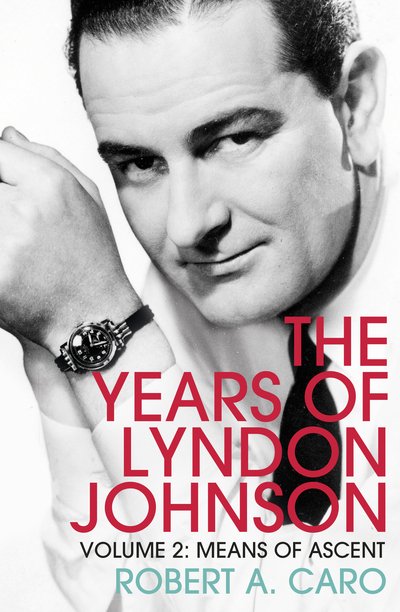 Cover for Robert A Caro · Means of Ascent: The Years of Lyndon Johnson (Volume 2) (Paperback Bog) (2019)