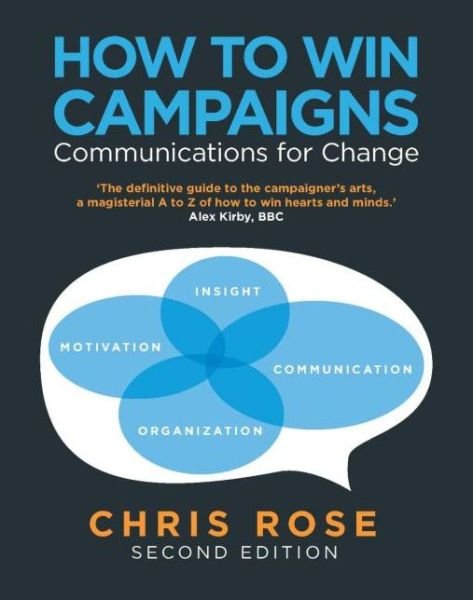 How to Win Campaigns: Communications for Change - Chris Rose - Kirjat - Taylor & Francis Ltd - 9781849711142 - keskiviikko 29. syyskuuta 2010