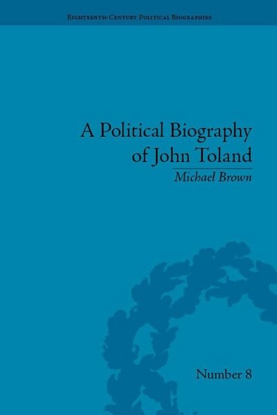 Cover for Michael Brown · A Political Biography of John Toland - Eighteenth-Century Political Biographies (Hardcover Book) (2011)