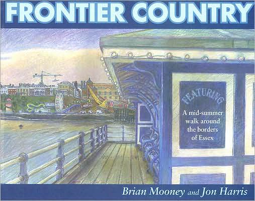 Cover for Jon Harris · Frontier Country: A Walk Around the Essex Borders (Paperback Book) (2004)