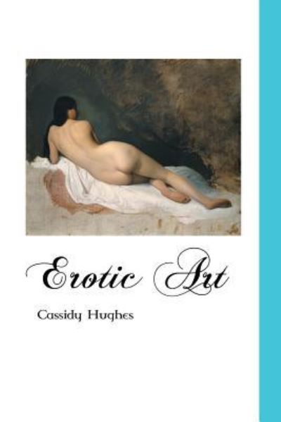 Cover for Cassidy Hughes · Erotic Art (Paperback Book) (2015)