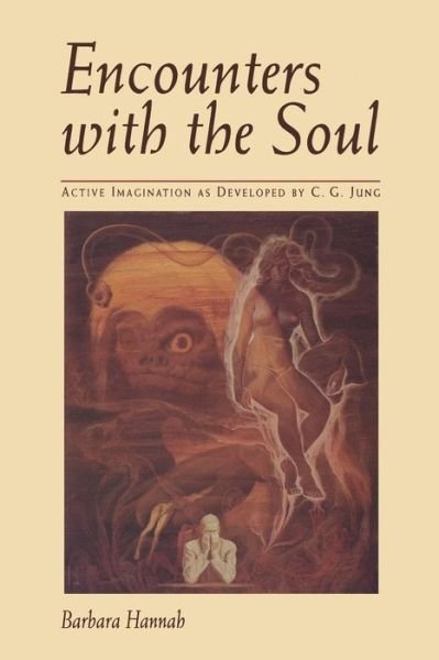 Encounters with the Soul: Active Imagination As Developed by C.g.jung - Barbara Hannah - Libros - Chiron Publications - 9781888602142 - 2013