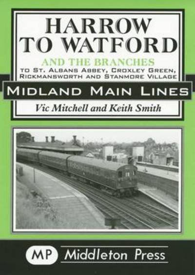 Cover for Vic Mitchell · Harrow to Watford: Including the Branches to St Albans Abbey, Croxley Green, Rickmansworth and Stanmore Village - Midland Main Line (Gebundenes Buch) [New edition] (2003)