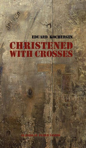 Cover for Eduard Kochergin · Christened with Crosses (Hardcover Book) (2012)