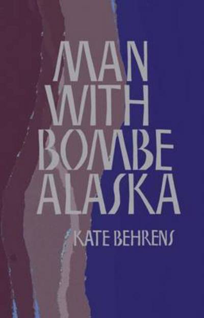 Cover for Kate Behrens · Man with Bombe Alaska (Paperback Book) (2015)