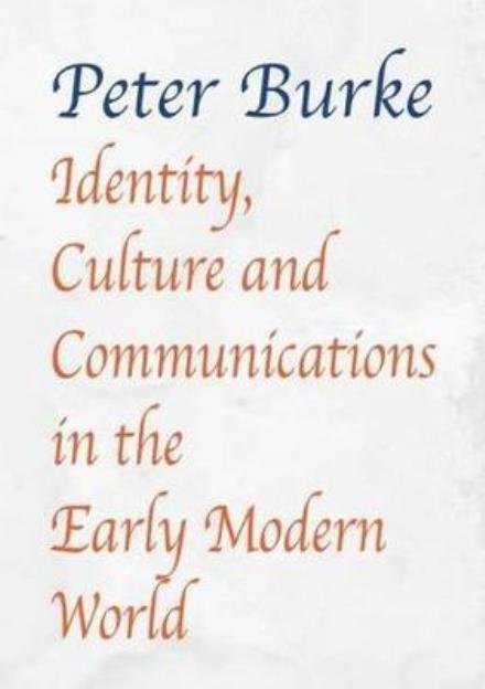 Cover for Peter Burke · Identity, Culture &amp; Communications in the Early Modern World (Paperback Book) (2018)