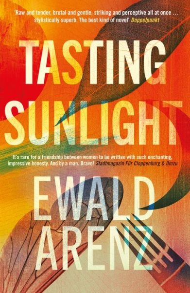 Cover for Ewald Arenz · Tasting Sunlight: The uplifting, exquisite BREAKOUT BESTSELLER (Paperback Book) (2022)