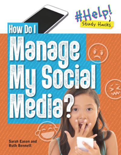 Cover for Ruth Bennett · How Do I Manage My Social Media? - Help! Study Hacks (Paperback Book) (2025)