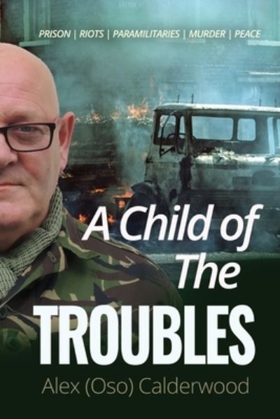 Cover for Alex (Oso) Calderwood · Child of the Troubles (Book) (2022)