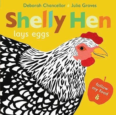 Shelly Hen Lays Eggs - Follow My Food - Deborah Chancellor - Książki - Scallywag Press - 9781915252142 - 6 lipca 2023