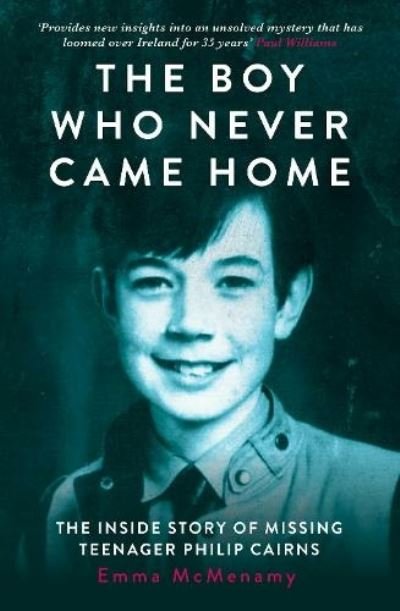 The Boy Who Never Came Home: Philip Cairns - Emma McMenamy - Books - Mirror Books - 9781915306142 - June 9, 2022