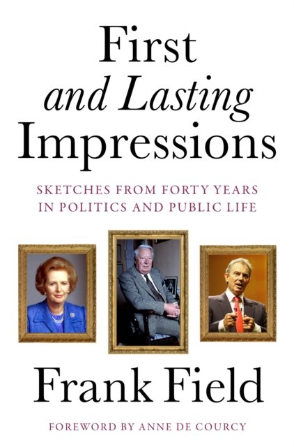 Cover for Frank Field · First and Lasting Impressions (Hardcover bog) (2024)