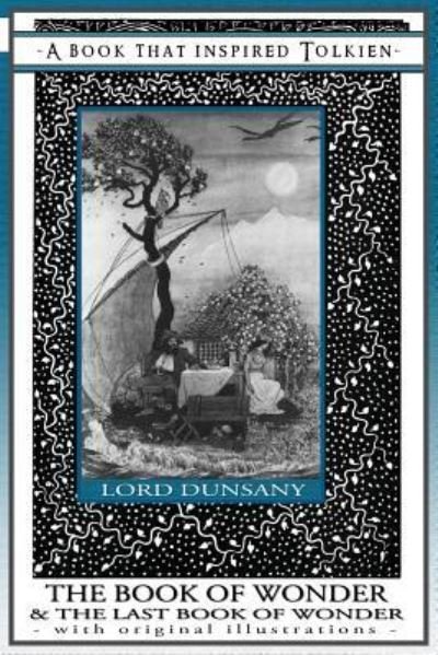 Cover for Edward John Moreton Dunsany · The Book of Wonder and the Last Book of Wonder - Books That Inspired Tolkien: With Original Illustrations - Professor's Bookshelf (Paperback Bog) [Revised, edition] (2018)