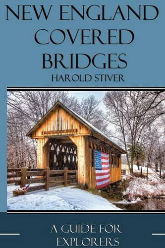 Cover for Harold Stiver · New England Covered Bridges (Paperback Book) (2013)