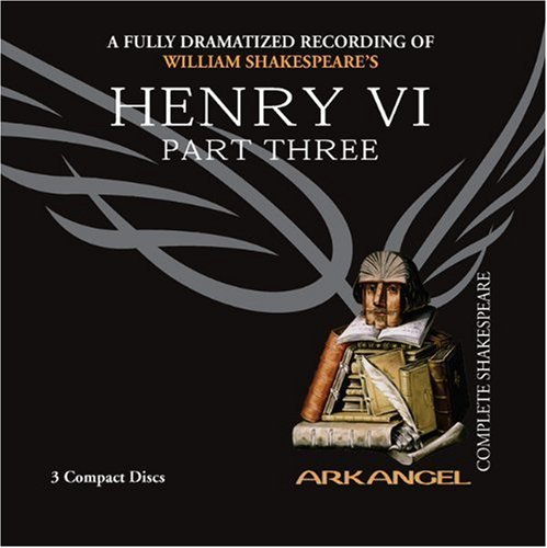 Cover for William Shakespeare · Henry Vi, Part Three (Arkangel Complete Shakespeare) (Lydbok (CD)) [Unabridged edition] (2005)