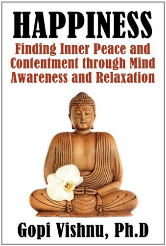 Cover for PH.D Gopi Vishnu · Happiness: Finding Inner Peace and Contentment Through Mind Awareness and Relaxation (Paperback Book) (2011)