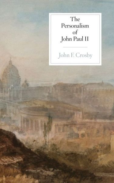 Cover for John F. Crosby · The Personalism of John Paul II (Paperback Book) (2019)