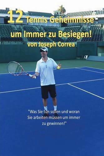 Cover for Joseph Correa · 12 Tennis Geheimnisse Um Immer Zu Besiegen! (Paperback Bog) [German edition] (2014)
