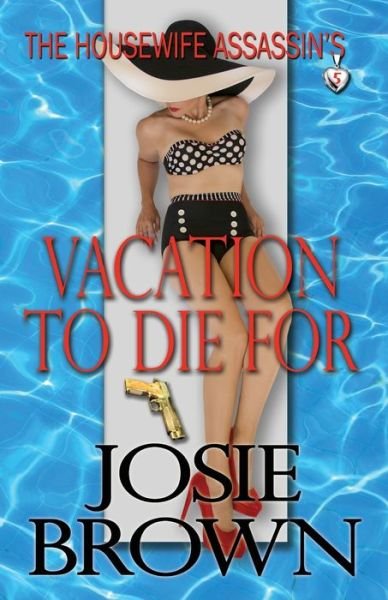 Cover for Josie Brown · The Housewife Assassin's Vacation to Die For - Housewife Assassin (Paperback Book) (2016)