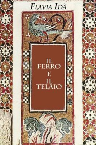 Il ferro e il telaio - Flavia Ida - Books - Paper Angel Press - 9781944412142 - October 1, 2016