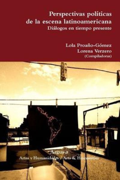 Cover for Lola Proaño-Gómez · Perspectivas politicas de la escena latinoamericana. Dialogos en tiempo presente (Paperback Book) (2017)