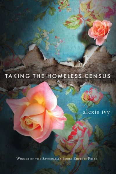 Taking the Homeless Census - Alexis Ivy - Books - Saturnalia Books - 9781947817142 - May 5, 2020