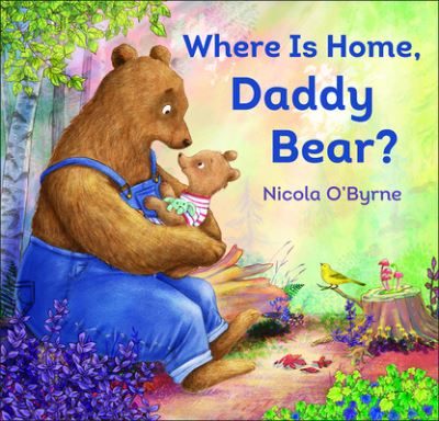 Cover for Nicola O'Byrne · Where Is Home, Daddy Bear? (Hardcover bog) (2019)