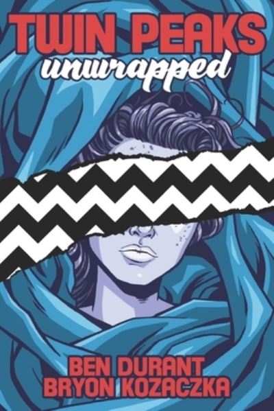 Cover for Bryon Kozaczka · Twin Peaks Unwrapped (Paperback Book) (2021)