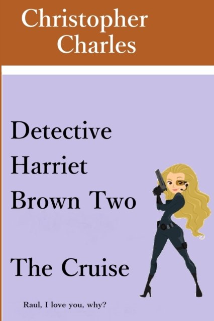 Cover for Christopher Charles · Detective Harriet Brown Two: The Cruise - Dective Harriet Brown (Paperback Book) (2019)