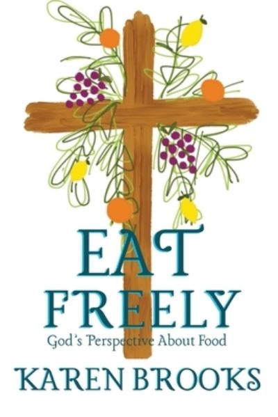 Cover for Karen Brooks · Eat Freely (Paperback Book) (2020)