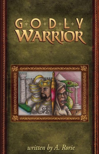 Godly Warrior - A Rorie - Books - WorkBook Press - 9781952754142 - February 16, 2021