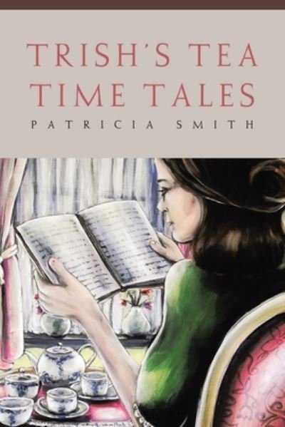 Trish's Tea Time Tales - Patricia Smith - Books - Booktrail Publishing - 9781953731142 - November 18, 2020