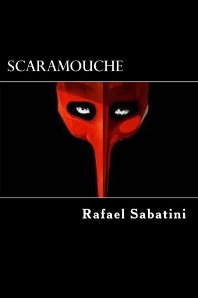 Scaramouche - Rafael Sabatini - Kirjat - Createspace Independent Publishing Platf - 9781975793142 - keskiviikko 30. elokuuta 2017