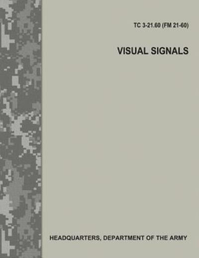 Cover for Department of the Army · Visual Signals (TC 3-21.60 / FM 21-60) (Paperback Book) (2017)