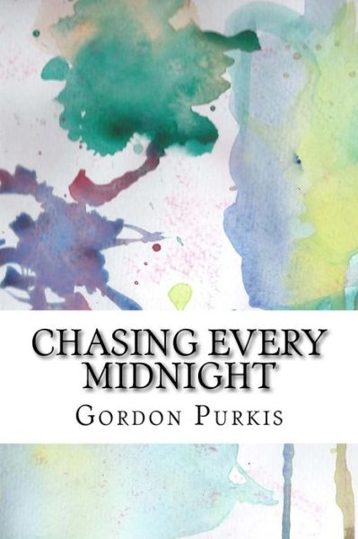 Cover for Gordon Purkis · Chasing Every Midnight (Paperback Book) (2018)