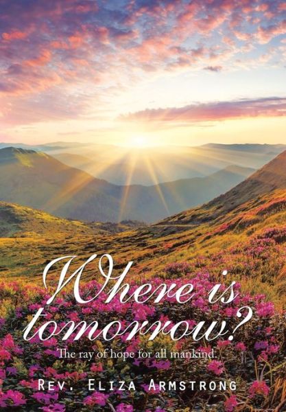 Cover for REV Eliza Armstrong · Where Is Tomorrow? (Hardcover Book) (2019)