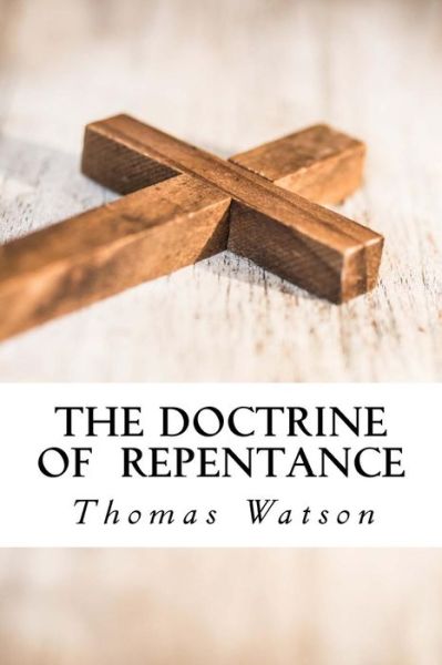 Cover for Thomas Watson · The Doctrine of  Repentance (Paperback Book) (2018)