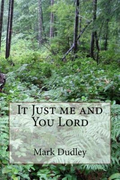Cover for Mark Dudley · It Just Me and You Lord (Paperback Bog) (2018)