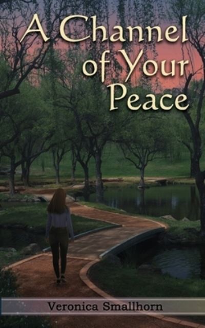 Cover for Veronica Smallhorn · A Channel of Your Peace (Paperback Book) (2020)